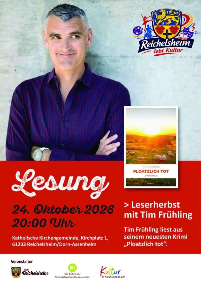 Leseherbst mit Tim Frühling Veranstaltungsdaten auf einen Blick: Leserherbst mit Tim Frühling Samstag, 24. Oktober 2026, 20:00 Uhr Katholische Kirchengemeinde, Kirchplatz 1, 61203 Reichelsheim/Dorn-Assenheim Eintritt: 6 Euro Lesung aus „Ploatzlich tot“ von Tim Frühling